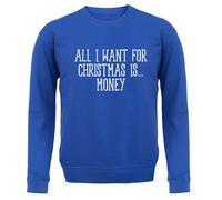 All I Want For Christmas Is Money - Bambini Felpa/Maglione - Funny Dosh Cash