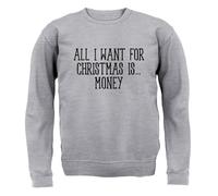 All I Want For Christmas Is Money - Bambini Felpa/Maglione - Funny Dosh Cash