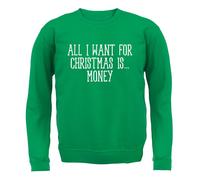 All I Want For Christmas Is Money - Bambini Felpa/Maglione - Funny Dosh Cash