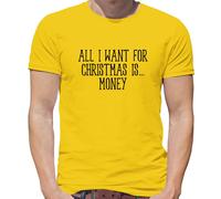 All I Want For Christmas Is Money - T-Shirt - Divertente Dosh Denaro Amore