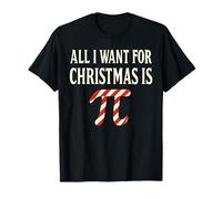 all I Want for Christmas Is Pi Day Maglietta