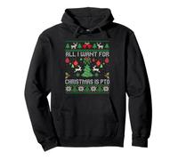 all I Want for Christmas is PTO Ugly Christmas Sweater Felpa con Cappuccio