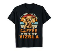 all I Want Is To Drink Coffee And Pet My Dog Vizsla Puppy Maglietta
