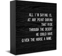 All I'm Saying Is, At Any Point During That Ride Through The Desert He Could Have Given The Horse A Name New Home Decor Rustico Idee Regalo in Legno Scrivania Mensola Agriturismo Decorazioni per