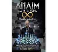 All in 1 AI Model: Official Step-by-Step Curriculum: How to Create, Launch, and Monetize AI Models - 16 Module Training Program
