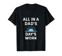 All in a Dad's Day Work Sunrise novità Graphic Maglietta