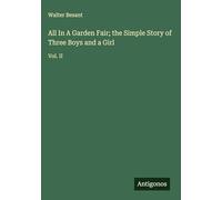 All In A Garden Fair; the Simple Story of Three Boys and a Girl: Vol. II