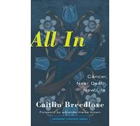 All In: Cancer, Near Death, New Life: 11