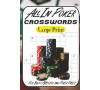 All In on Crosswords: The Ultimate Poker Puzzle Book for Card Sharks, Bluff Masters & Texas Hold: 60 Mind-Bending Puzzles Packed with Poker Lingo, ... for Casino Lovers and Puzzle Addicts Alike!