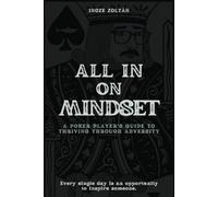 All In on Mindset: A Poker Player’s Guide to Thriving Through Adversity