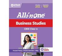 All in One Business Studies CBSE Class 12: NCERT Based Complete Theory, Practice Exercises, CBQs, A-R, Sample Papers & Mind Maps