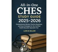 All-in-One CHES Study Guide 2025-2026: Comprehensive Review, Practice Questions, and Exam Strategies for the Certified Health Education Specialist Test