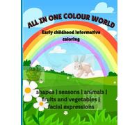 All in one colour world: Early childhood informative colouring