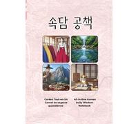 All-in-One Korean Daily Wisdom Notebook /Coréen Tout-en-Un Carnet de sagesse quotidienne: notebook and One Korean proverb appears every two ... coréen apparaît sur toutes les deux pages