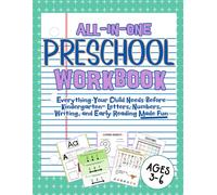 All-In-One Preschool Workbook: Everything Your Child Needs Before Kindergarten- Letters, Numbers, Writing, and Early Reading Made Fun
