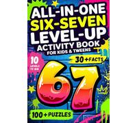 All-In-One Six-Seven Level-Up Activity Book for Kids & Tweens: 100+ Puzzles & Games to Boost Focus, Logic & Screen-Free Learning | A Fun Gift for Holidays, Birthdays & Special Occasions