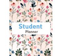 All In One Student Planner: Manage Your Schedule, Assignments and Study Goals All In One Place
