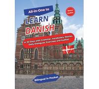 ALL-IN-ONE to Learn Danish: In 30 Days with Grammar, Vocabulary, Stories, Daily Dialogues, Exercises and Audios!
