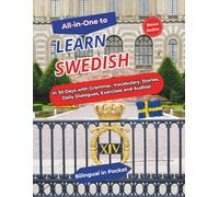ALL-IN-ONE to Learn Swedish: In 30 Days with Grammar, Vocabulary, Stories, Daily Dialogues, Exercises and Audios!