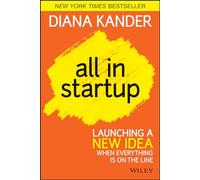 All in Startup: Launching a New Idea When Everything is on the Line