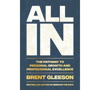 All in: The Pathway to Personal Growth and Professional Excellence