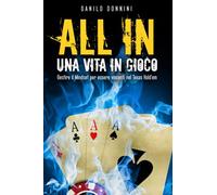 ALL IN Una Vita in Gioco: Gestire il Mindset per essere vincenti nel Texas Hold'em