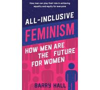 All-Inclusive Feminism: How Men Are the Future for Women
