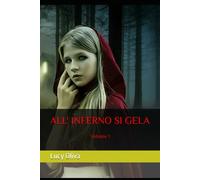ALL' INFERNO SI GELA: Volume 1