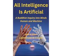 All Intelligence Is Artificial: A Buddhist Inquiry into Minds Human and Machine: 3