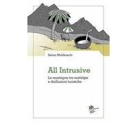 ALL INTRUSIVE - LA MONTAGNA TRA NOSTALGIE E DISILLUSIONI TURISTICHE -