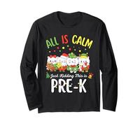 all Is Calm Just Kidding This Is Pre-K Christmas Maglia a Manica