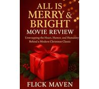All Is Merry & Bright Movie Review: Unwrapping the Heart, Humor, and Humanity Behind a Modern Christmas Classic