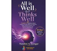 All is Well that Thinks Well: ThoughtCraft: Mindfulness-Based Cognitive Therapy for Reducing Anger, Anxiety and Stress, and Transforming Failures into Success and Abundance: 10