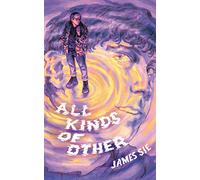 All Kinds of Other: A Beautifully Written LGBTQ+ YA Novel Exploring Romance, Relationships, and Identity