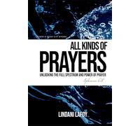 ALL KINDS OF PRAYER: Unlocking the Full Spectrum and Power of Prayer