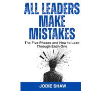 All Leaders Make Mistakes: The Five Phases and How to Lead Through Each One
