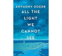 All the Light We Cannot See: The Breathtaking World Wide Bestseller