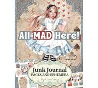 All Mad Here by LianaScrap: Junk Journal Pages and Ephemera