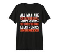all Man Are Created Equal Electronics Engineers Engineering Maglietta Premium
