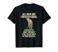 all Men Are Created Equal Only The Best Still Play Golf Maglietta