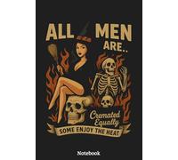 All Men Cremated Notebook: Diary, Matte Finish Cover, Planner, Journal, 6x9 120 Pages, Lined College Ruled Paper