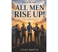 ALL MEN RISE UP!: Now is the Time