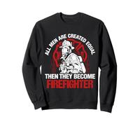 all Men They Become Firefighter Funny Fireman Firefighters Felpa