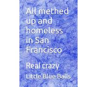 All methed up and homeless in San Francisco: Real crazy