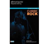 All music guide required listening: classic rock - Chris Woodstra (Editor)