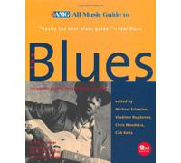 All Music Guide to the Blues: The Experts' Guide to the Best Blues Recording