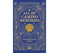 All my Camino Memories: A journal to remember my Camino de Santiago. Plan, reflect and write daily on this travel diary