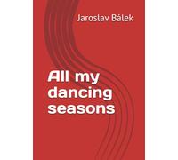 All my dancing seasons