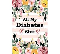 All My Diabetes Shit: Blood Sugar Log Book. Daily (One Year) Glucose Tracker