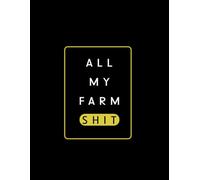All My Farm Shit: | Funny 2-Year Management Planner, Keep Track Of Livestock Equipment Inventory Repairs Large size 8.5-11 Notebook